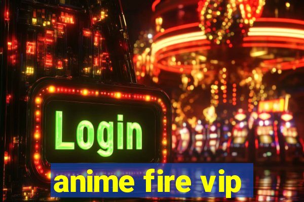 anime fire vip